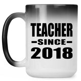Teacher Since 2018 - 15 Oz Color Changing Mug