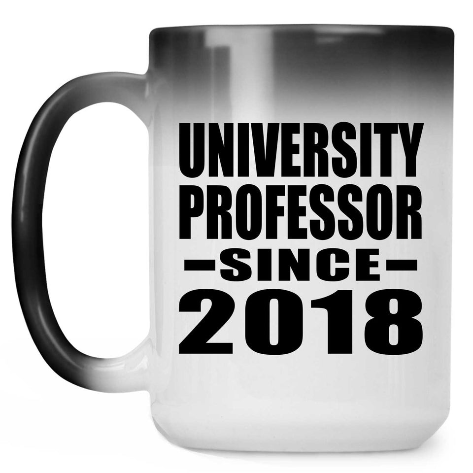 University Professor Since 2018 - 15 Oz Color Changing Mug