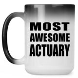 Most Awesome Actuary - 15 Oz Color Changing Mug