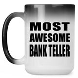 Most Awesome Bank Teller - 15 Oz Color Changing Mug