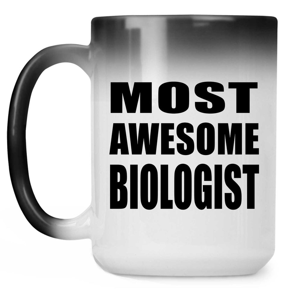 Most Awesome Biologist - 15 Oz Color Changing Mug