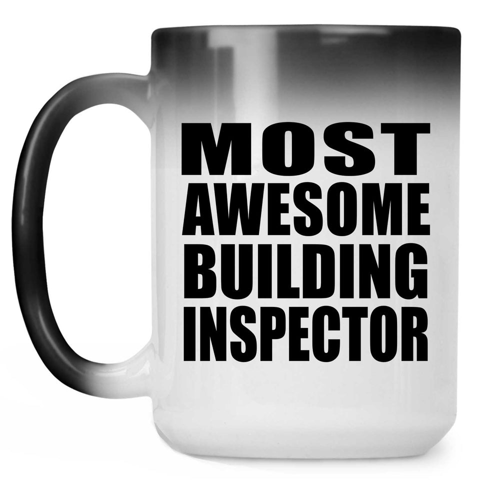 Most Awesome Building Inspector - 15 Oz Color Changing Mug