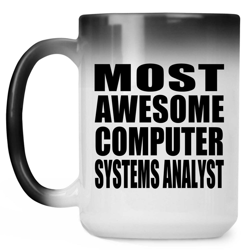 Most Awesome Computer Systems Analyst - 15 Oz Color Changing Mug