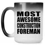 Most Awesome Construction Foreman - 15 Oz Color Changing Mug