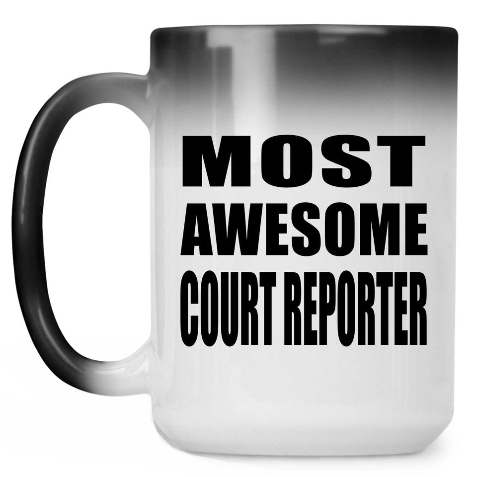 Most Awesome Court Reporter - 15 Oz Color Changing Mug