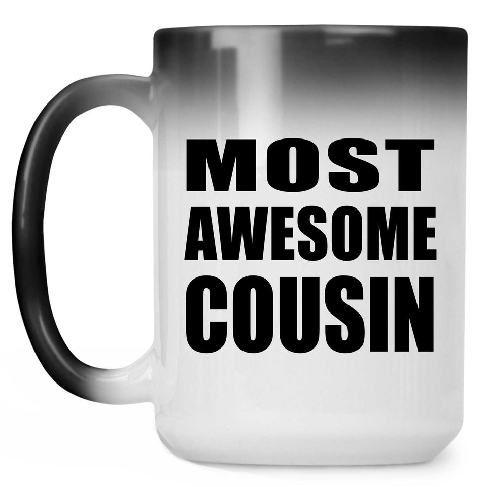 Most Awesome Cousin - 15 Oz Color Changing Mug