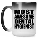 Most Awesome Dental Hygienist - 15 Oz Color Changing Mug