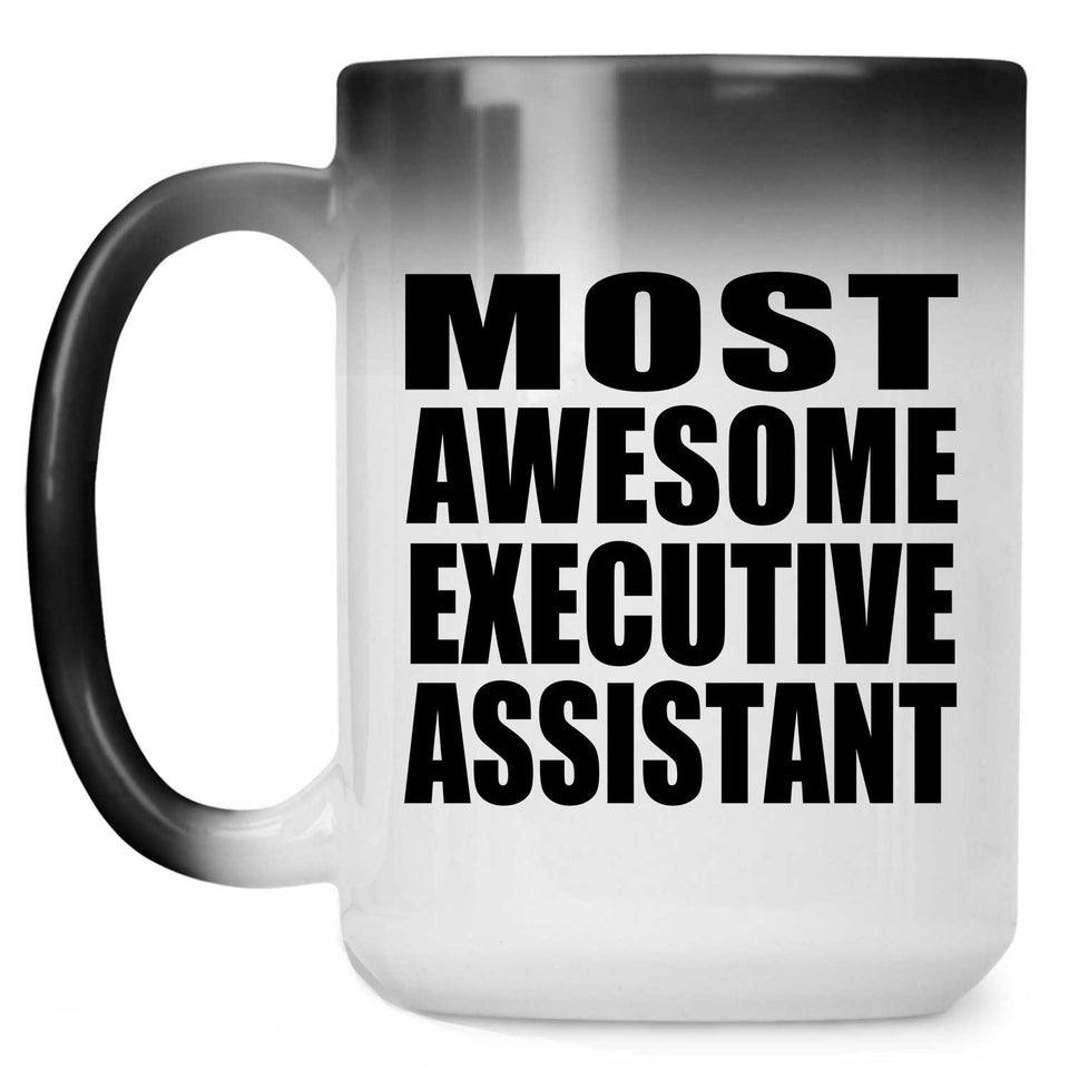 Most Awesome Executive Assistant - 15 Oz Color Changing Mug
