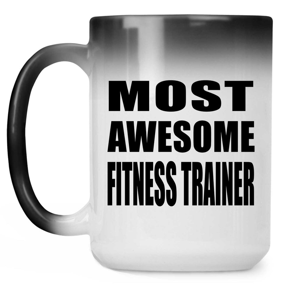 Most Awesome Fitness Trainer - 15 Oz Color Changing Mug