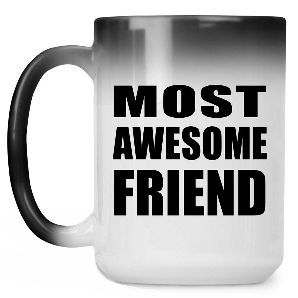 Most Awesome Friend - 15 Oz Color Changing Mug