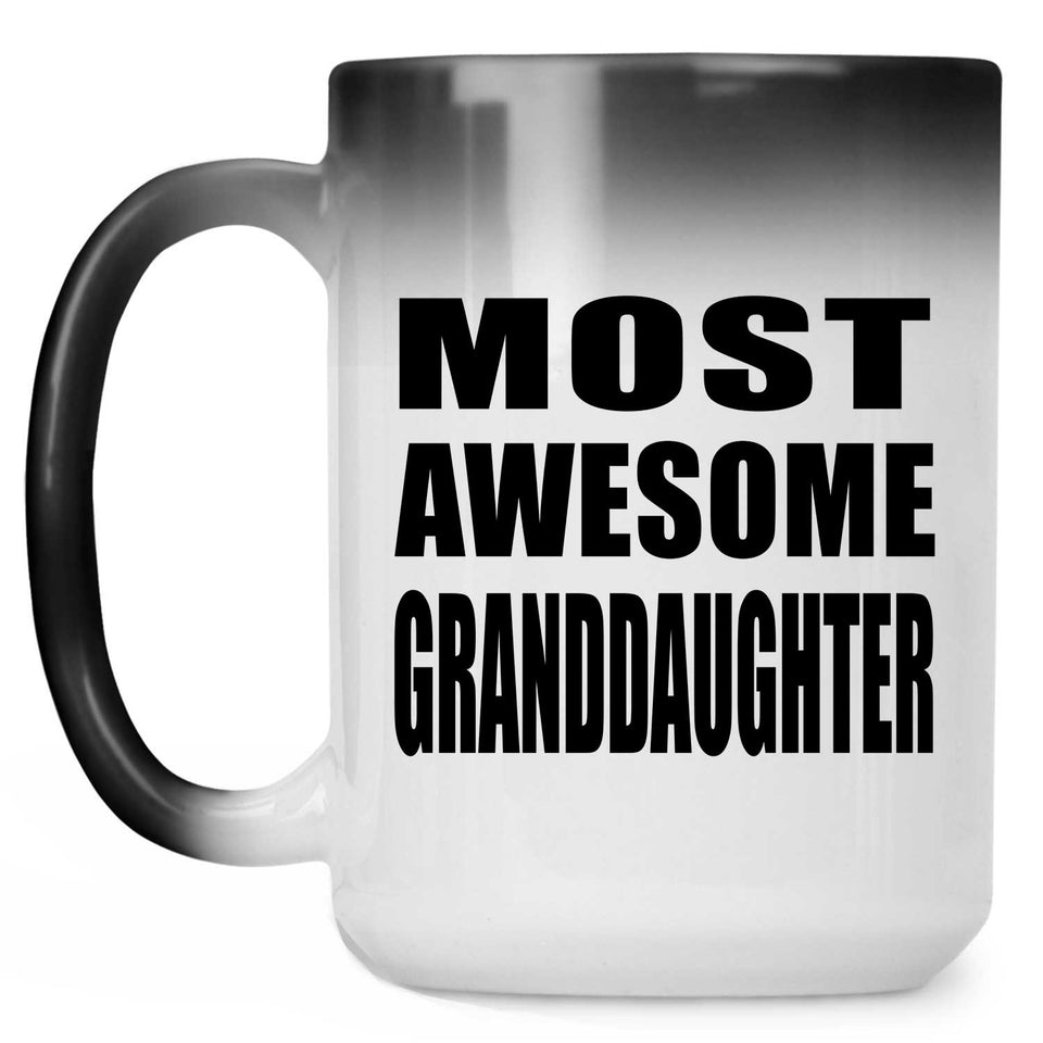 Most Awesome Granddaughter - 15 Oz Color Changing Mug