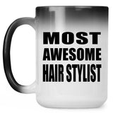Most Awesome Hair Stylist - 15 Oz Color Changing Mug