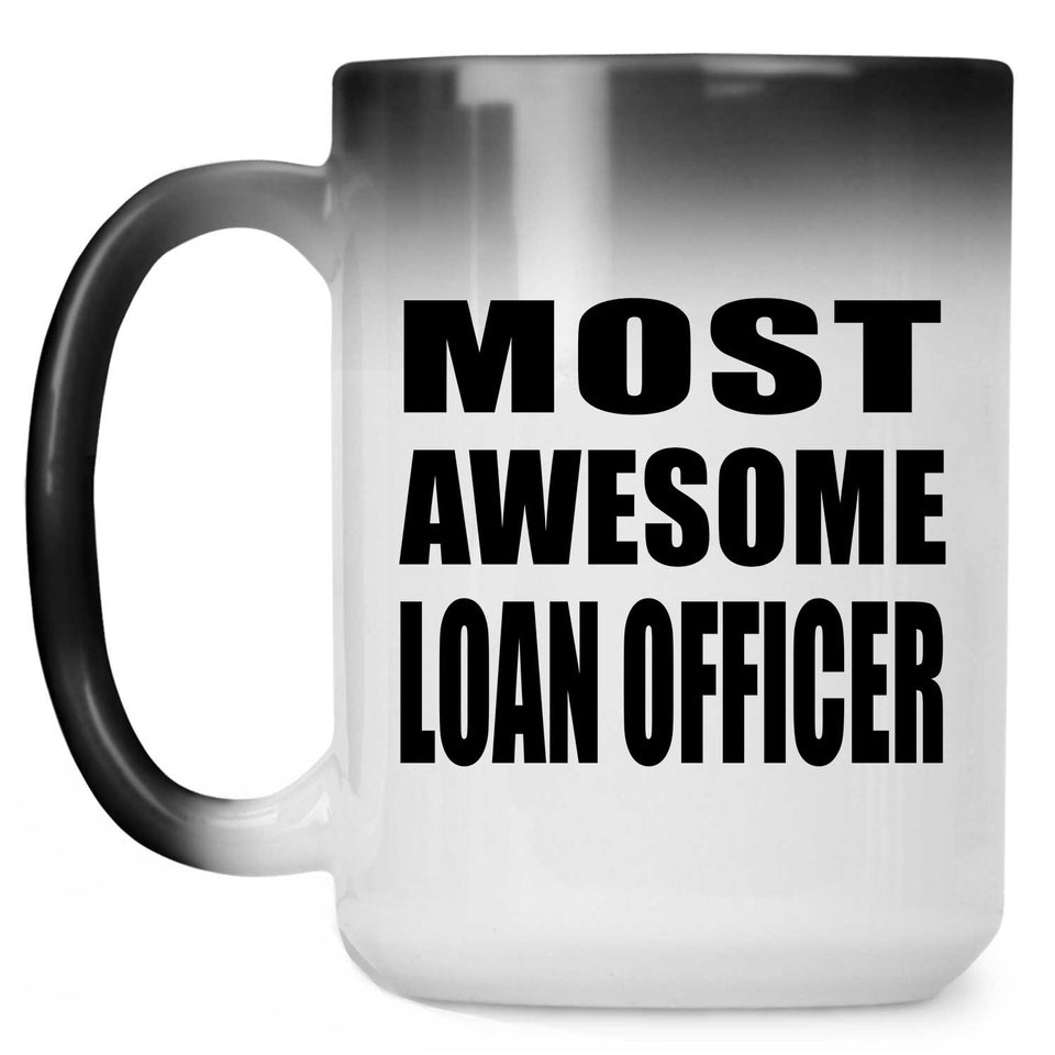 Most Awesome Loan Officer - 15 Oz Color Changing Mug