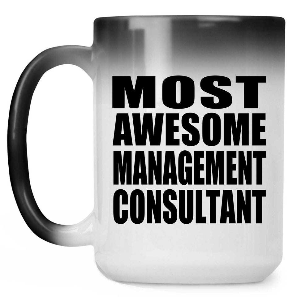 Most Awesome Management Consultant - 15 Oz Color Changing Mug