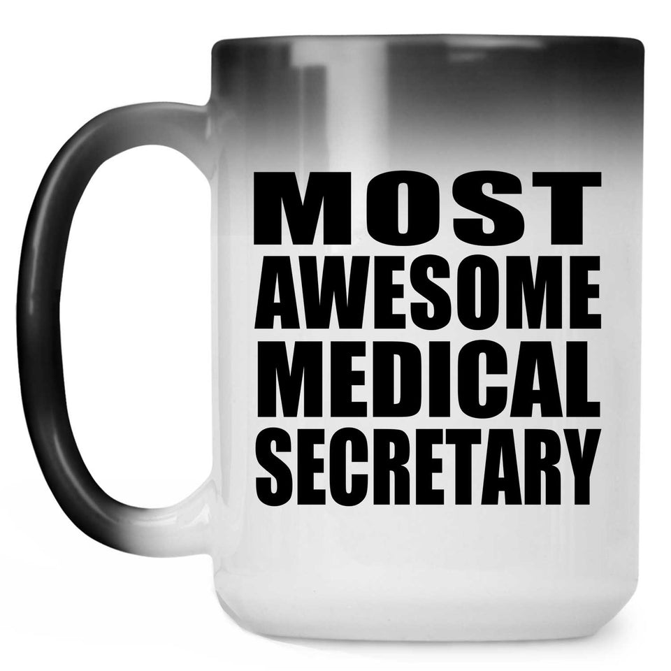 Most Awesome Medical Secretary - 15 Oz Color Changing Mug