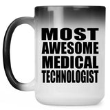 Most Awesome Medical Technologist - 15 Oz Color Changing Mug