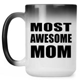Most Awesome Mom - 15 Oz Color Changing Mug