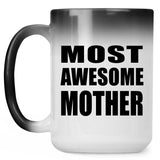 Most Awesome Mother - 15 Oz Color Changing Mug