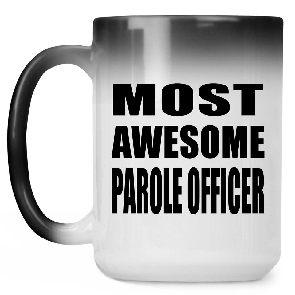 Most Awesome Parole Officer - 15 Oz Color Changing Mug