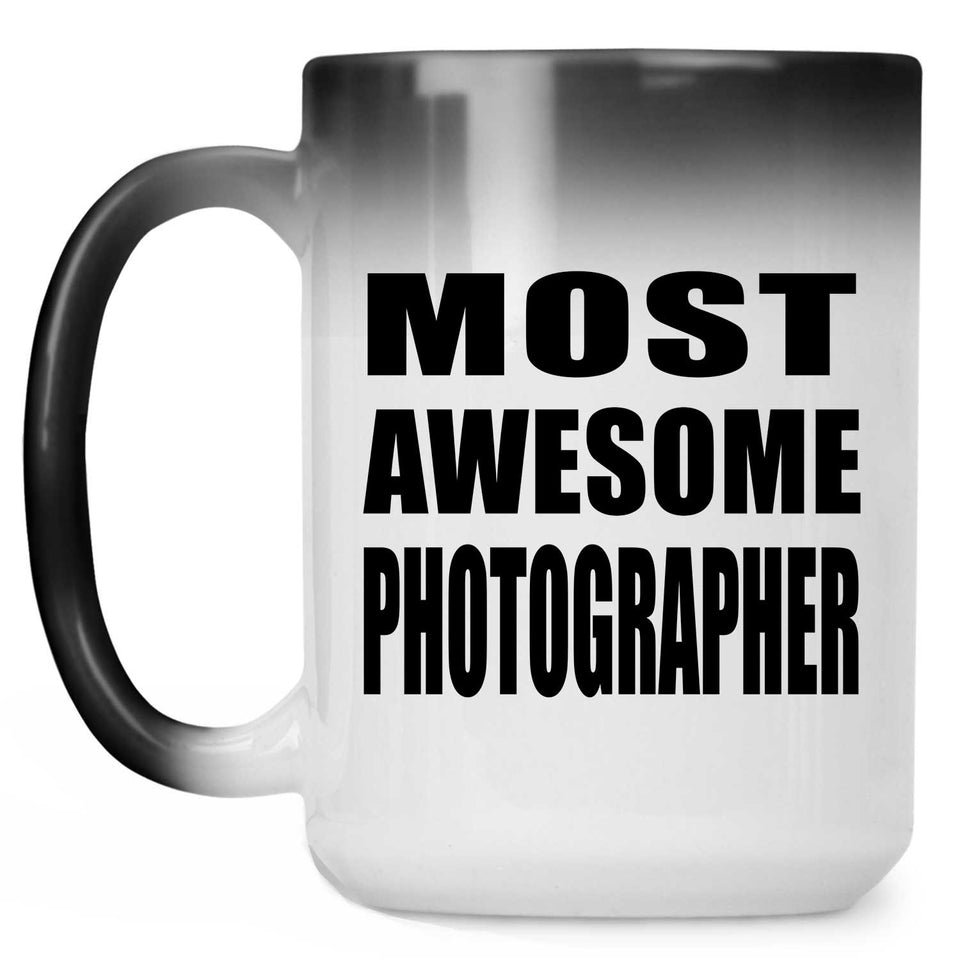 Most Awesome Photographer - 15 Oz Color Changing Mug