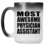 Most Awesome Physician Assistant - 15 Oz Color Changing Mug
