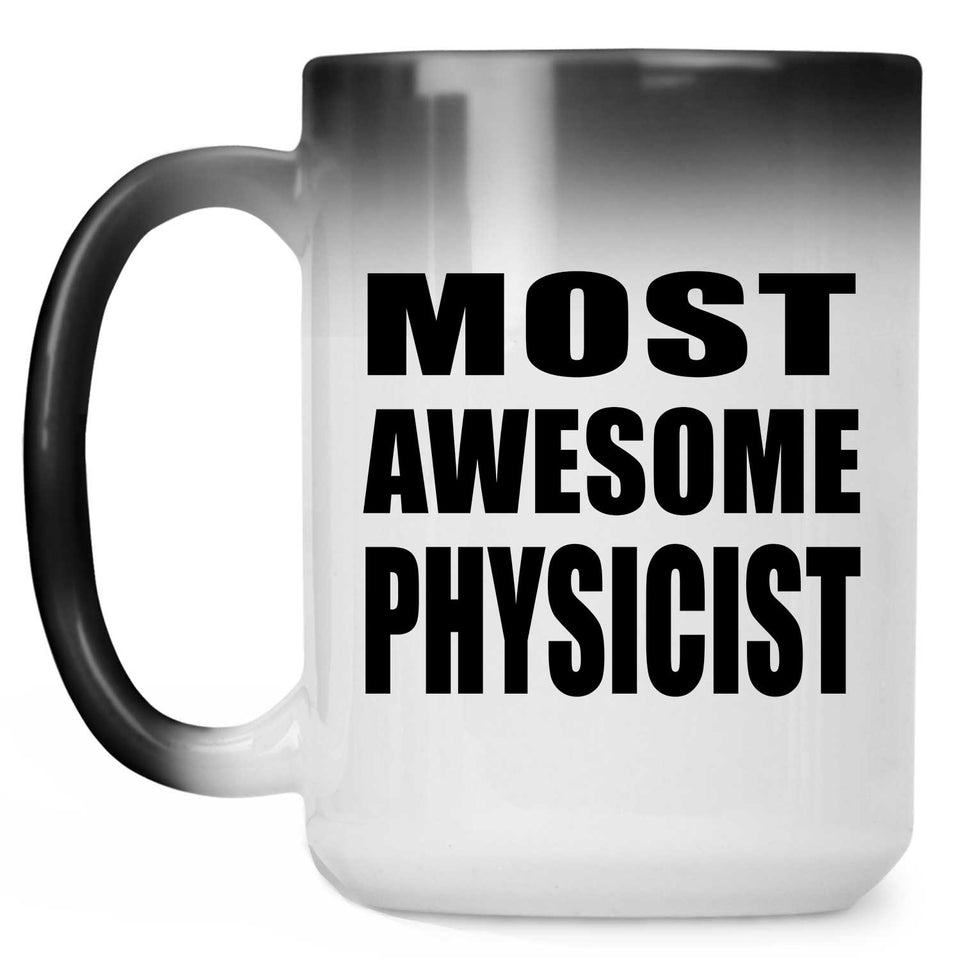 Most Awesome Physicist - 15 Oz Color Changing Mug