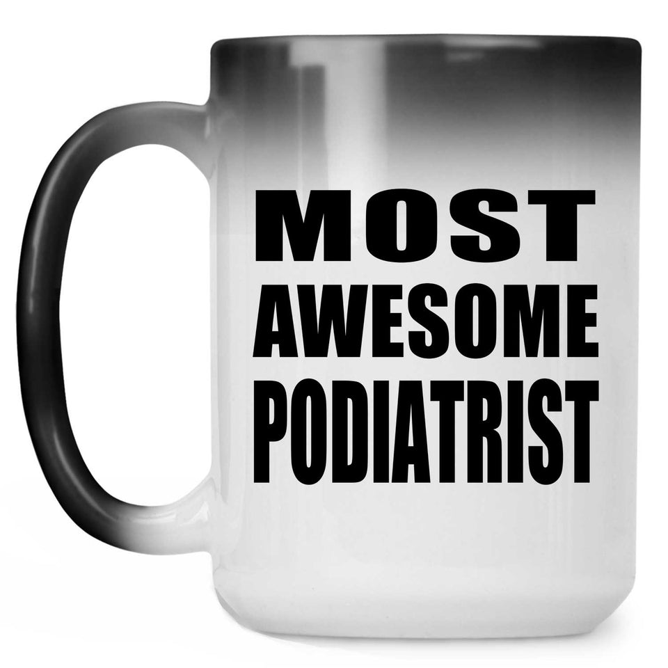 Most Awesome Podiatrist - 15 Oz Color Changing Mug