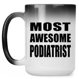 Most Awesome Podiatrist - 15 Oz Color Changing Mug