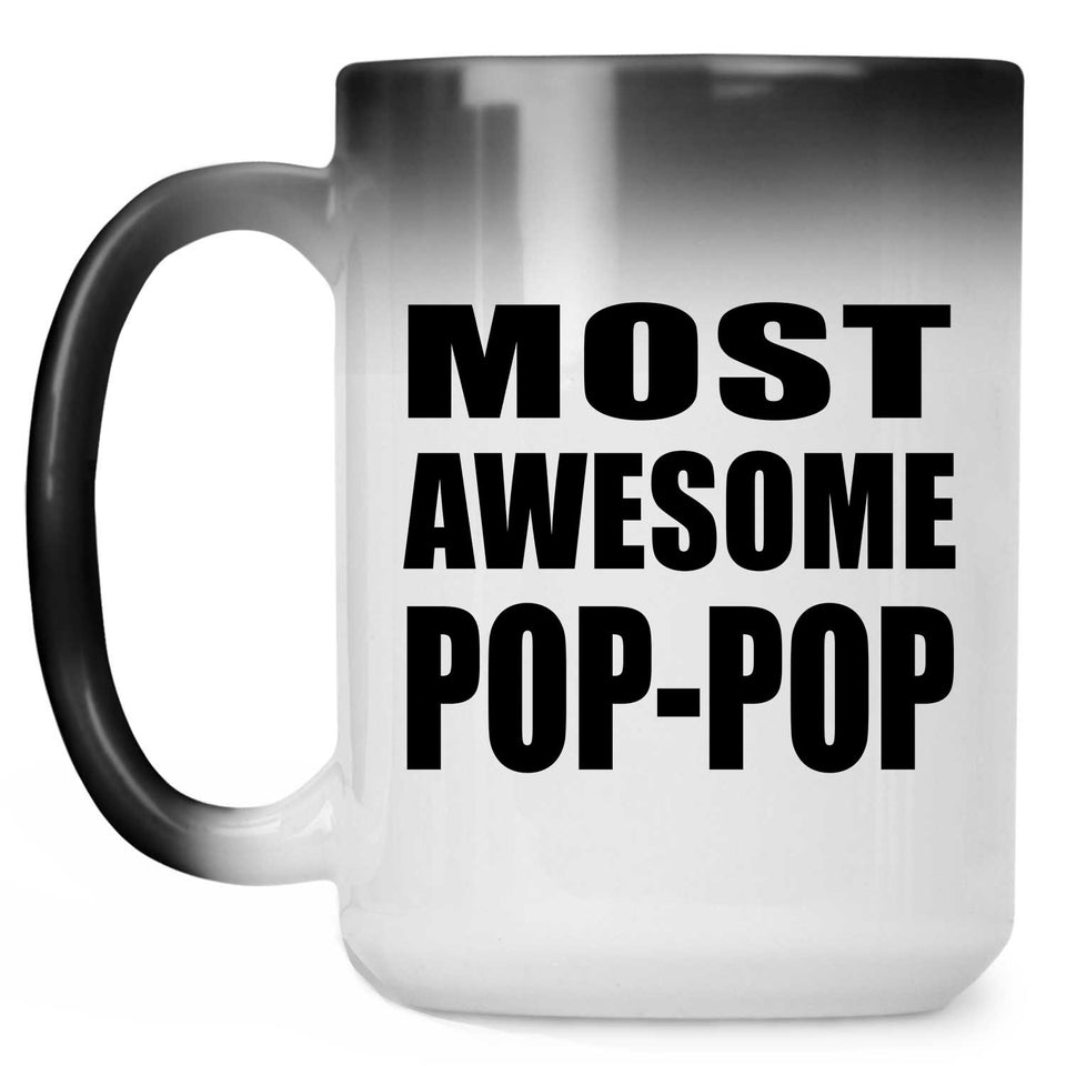 Most Awesome Pop-Pop - 15 Oz Color Changing Mug