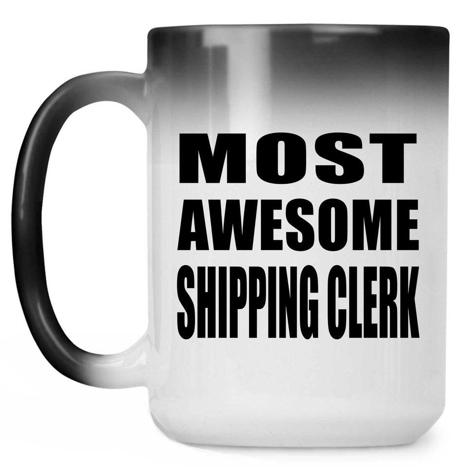 Most Awesome Shipping Clerk - 15 Oz Color Changing Mug