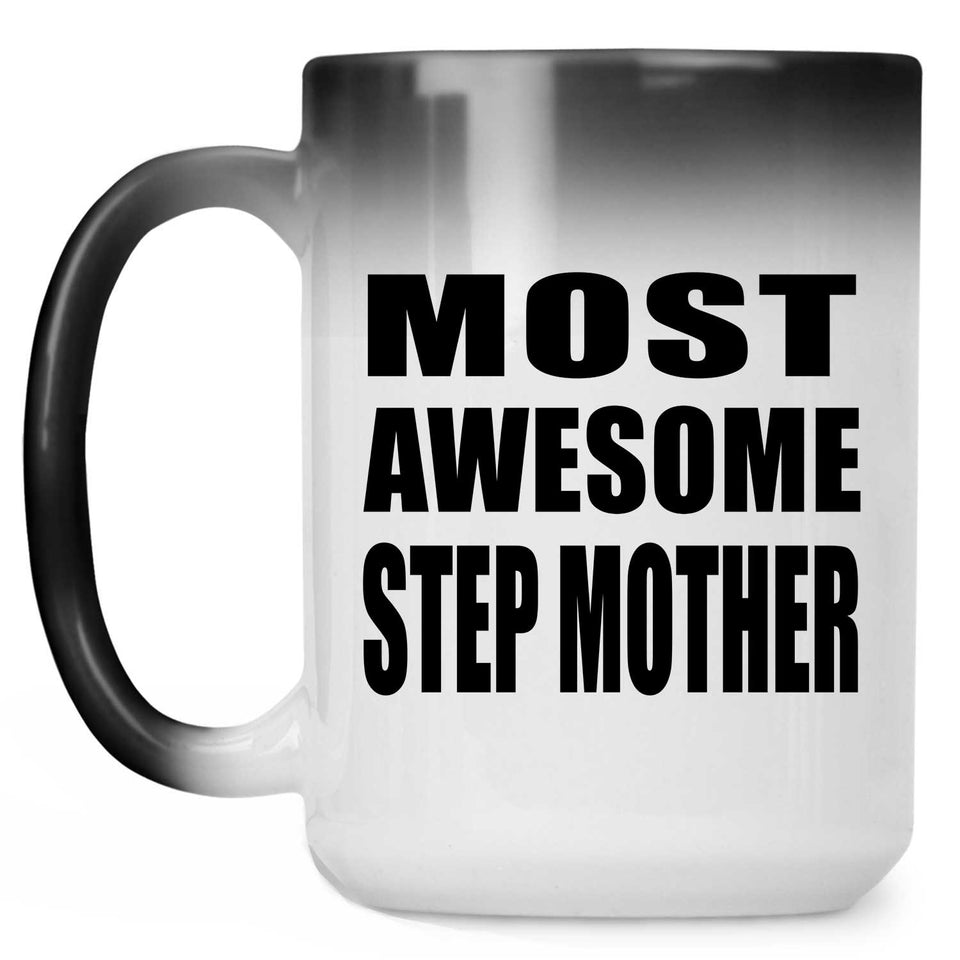 Most Awesome Step Mother - 15 Oz Color Changing Mug