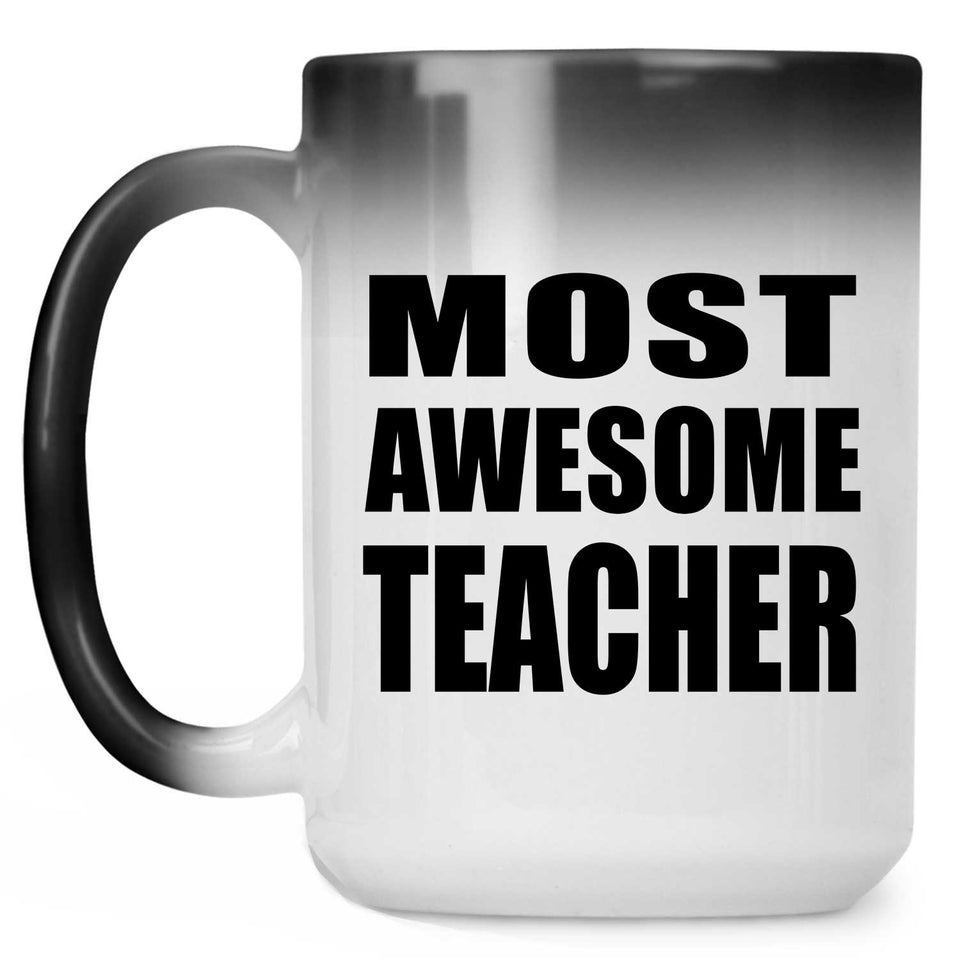 Most Awesome Teacher - 15 Oz Color Changing Mug