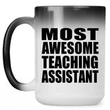 Most Awesome Teaching Assistant - 15 Oz Color Changing Mug