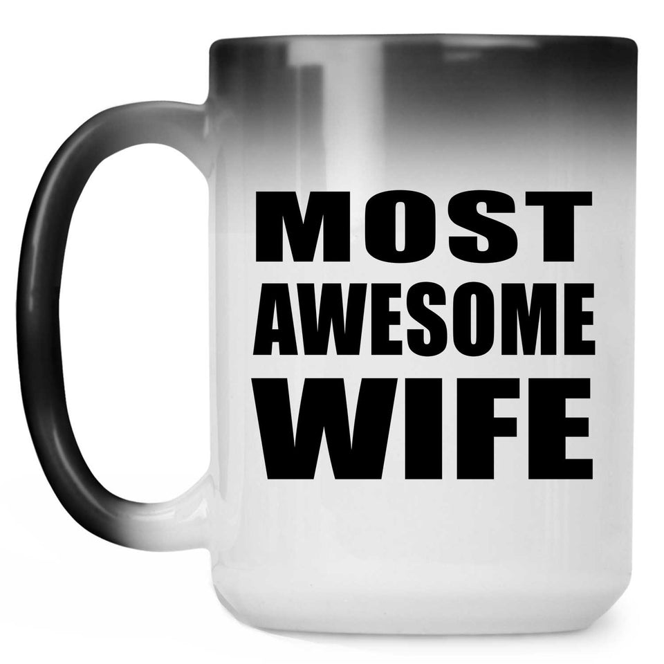 Most Awesome Wife - 15 Oz Color Changing Mug