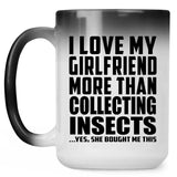 I Love My Girlfriend More Than Collecting Insects - 15 Oz Color Changing Mug