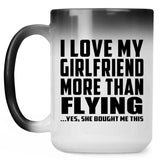 I Love My Girlfriend More Than Flying - 15 Oz Color Changing Mug
