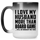 I Love My Husband More Than Board Game - 15 Oz Color Changing Mug