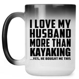I Love My Husband More Than Kayaking - 15 Oz Color Changing Mug