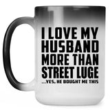 I Love My Husband More Than Street Luge - 15 Oz Color Changing Mug