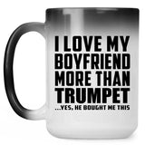 I Love My Boyfriend More Than Trumpet - 15 Oz Color Changing Mug
