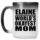 Elaine World's Okayest Mom - 15 Oz Color Changing Mug