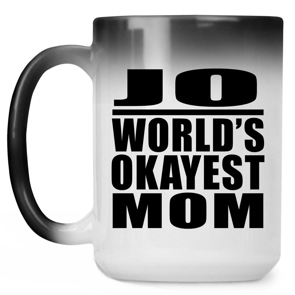 Jo World's Okayest Mom - 15 Oz Color Changing Mug