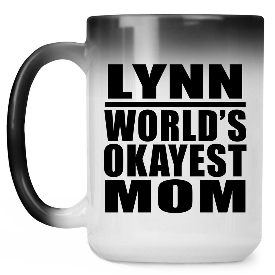 Lynn World's Okayest Mom - 15 Oz Color Changing Mug