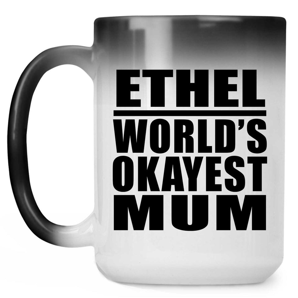 Ethel World's Okayest Mum - 15 Oz Color Changing Mug