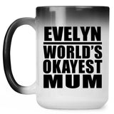 Evelyn World's Okayest Mum - 15 Oz Color Changing Mug