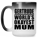 Gertrude World's Okayest Mum - 15 Oz Color Changing Mug