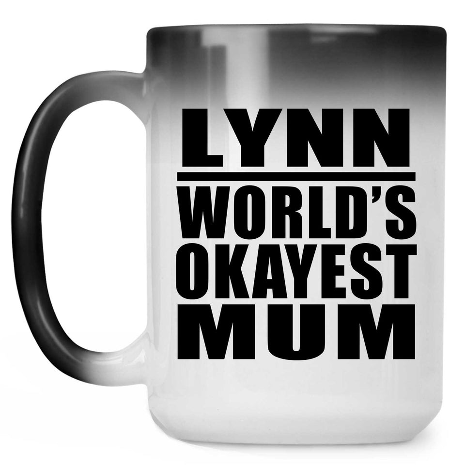 Lynn World's Okayest Mum - 15 Oz Color Changing Mug