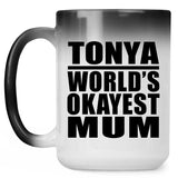 Tonya World's Okayest Mum - 15 Oz Color Changing Mug