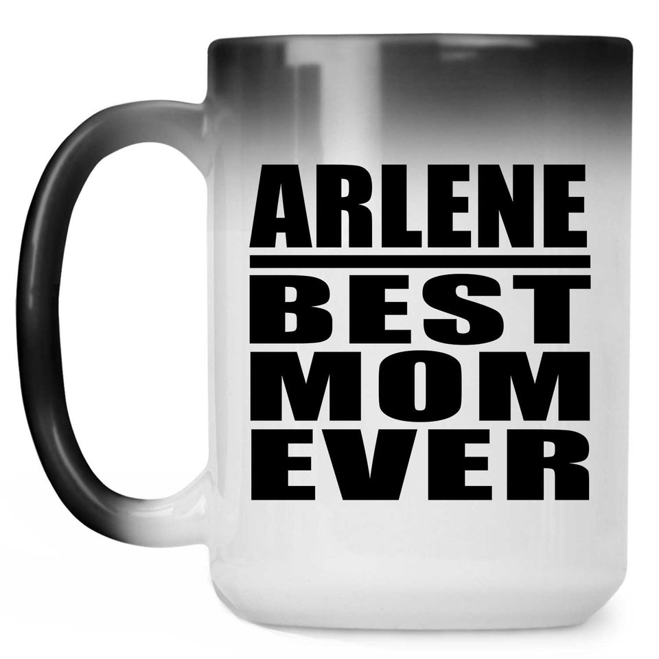 Arlene Best Mom Ever - 15 Oz Color Changing Mug