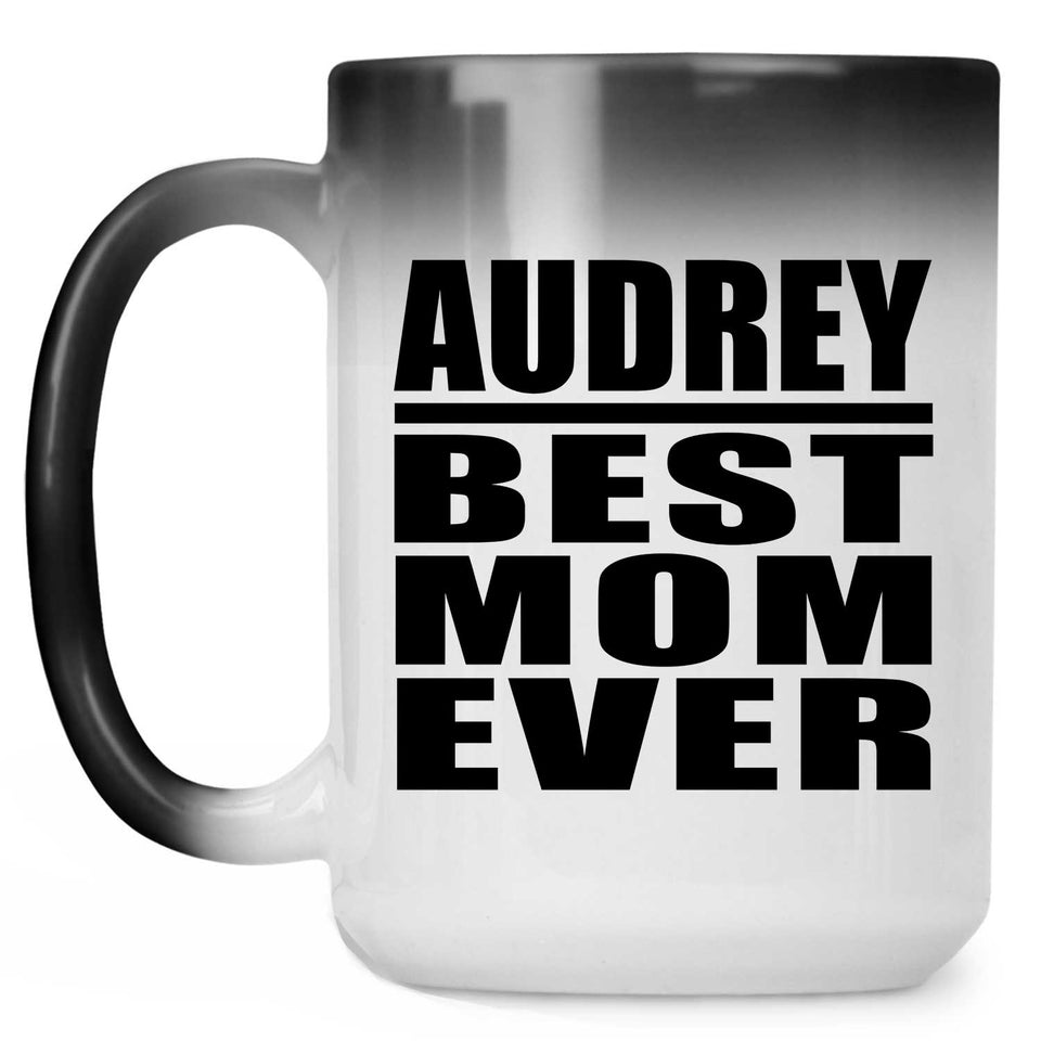 Audrey Best Mom Ever - 15 Oz Color Changing Mug